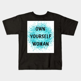 Own yourself woman Kids T-Shirt